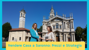 Vendere casa a Saronno prezzi e strategie